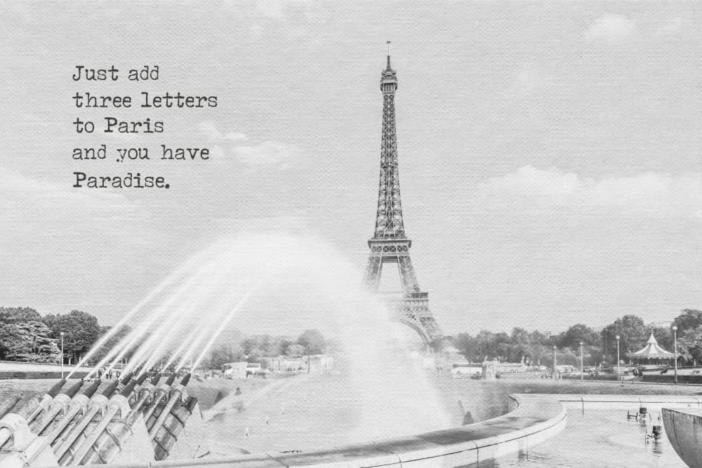 Eiffel Tower Paradise Quote by Melanie Viola — canvas wall art