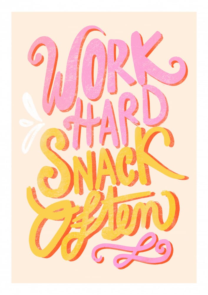 Work Hard Snack Often