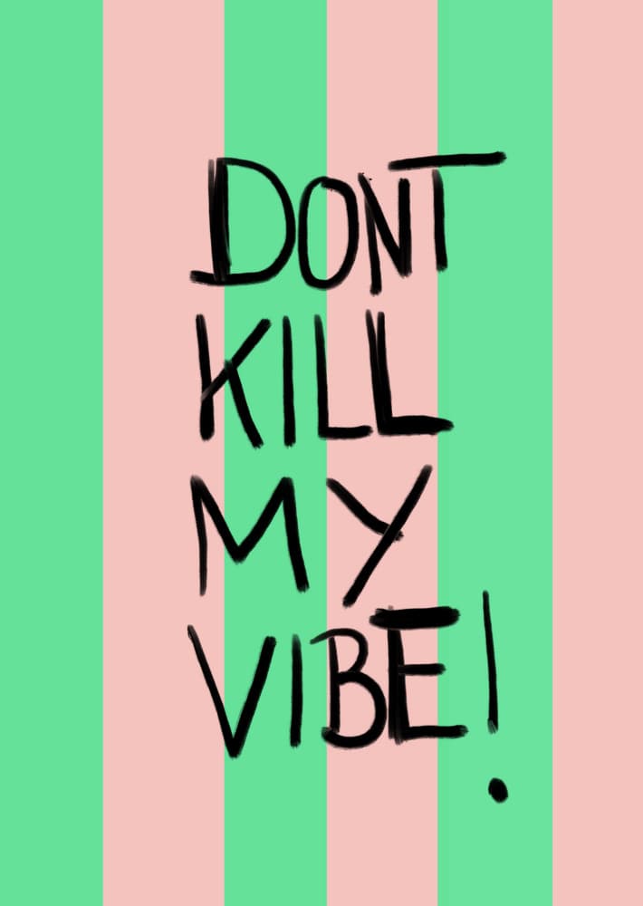 Don't Kill My Vibe by Ute Arnold — canvas wall art