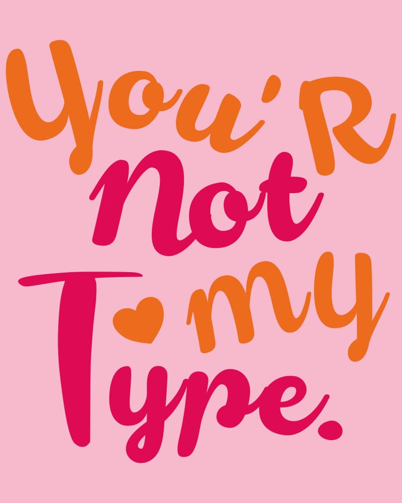 You're Not My Type
