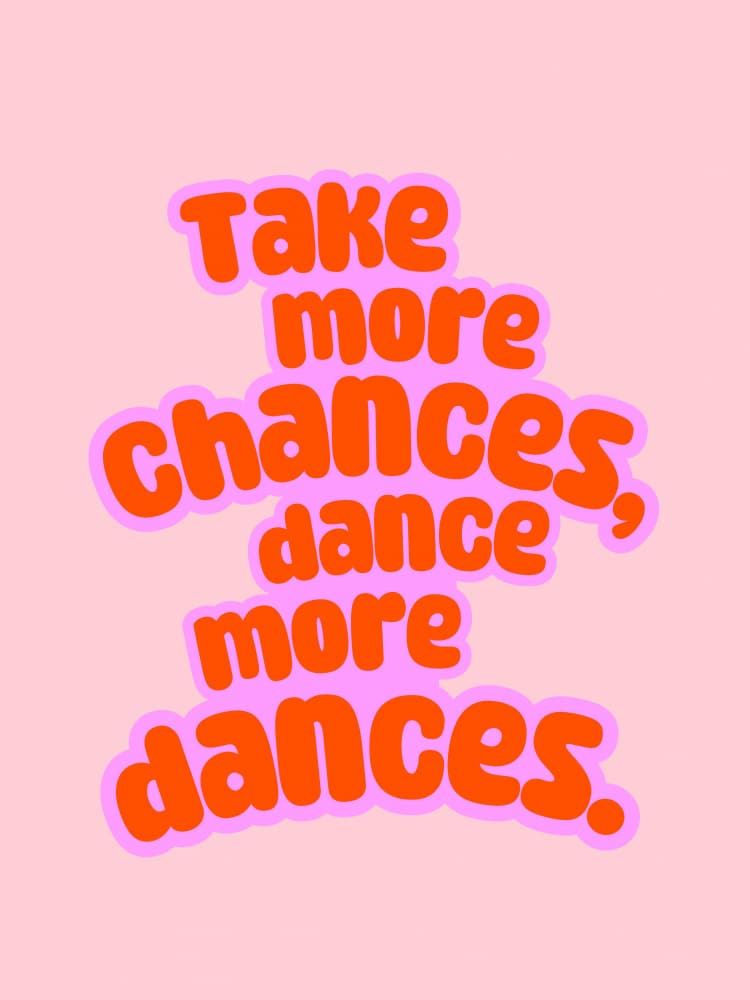 Take More Chances Dance More