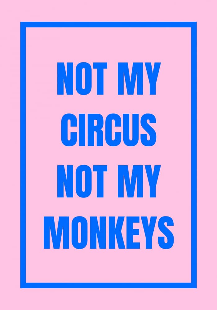 Not My Monkeys Quote by Athene Fritsch — canvas wall art