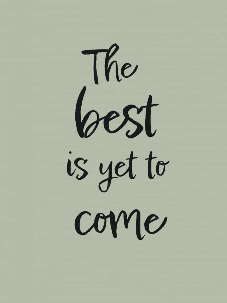 The Best Is Yet To Come by Pictufy Studio — canvas wall art