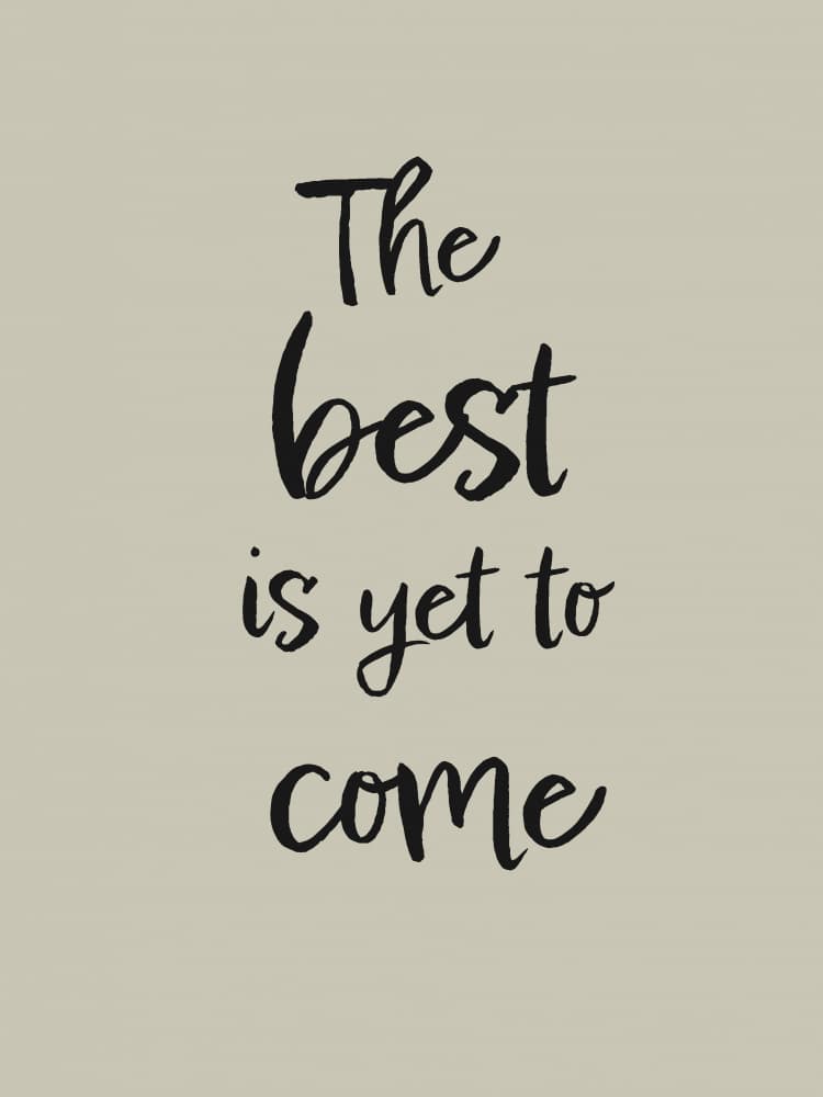 Best Is Yet To Come by Pictufy Studio II — canvas wall art