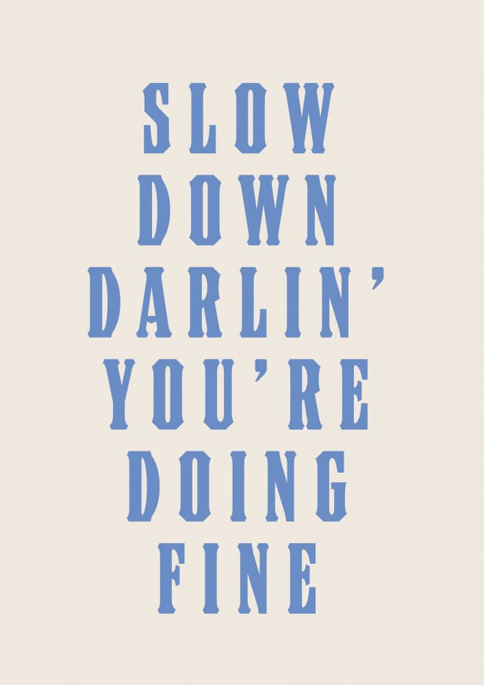 Slow Down You're Fine by Tara Royle — canvas wall art