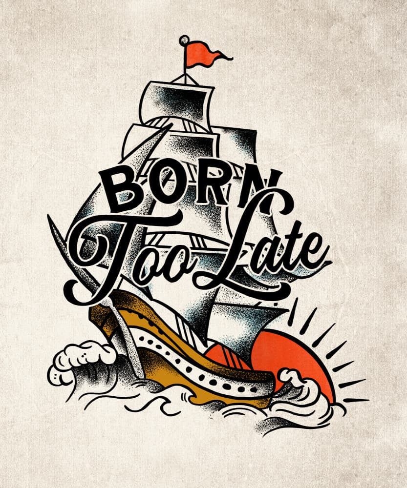 Born Too Late Poster by The Whiskey Ginger — canvas wall art