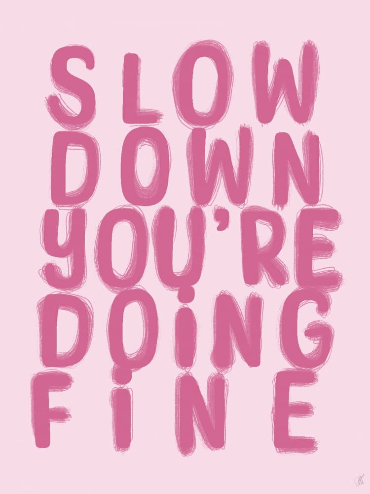 Slow Down You're Doing Fine by Anne-Marie Volfova — canvas wall art
