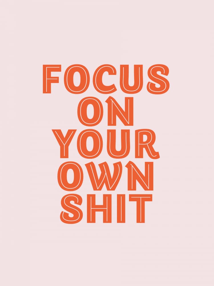 Focus On Your Own Shit by Prints by Ayleen — canvas wall art