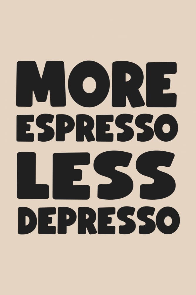 More Espresso Less Depresso by Melloi Art Prints — canvas wall art