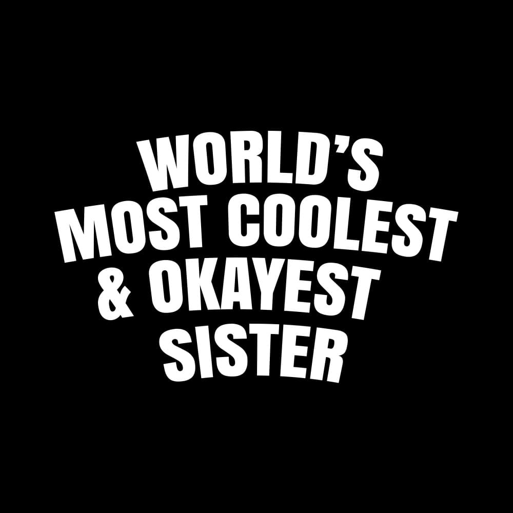 World's Coolest Okayest Sister by Happie Eagle — canvas wall art