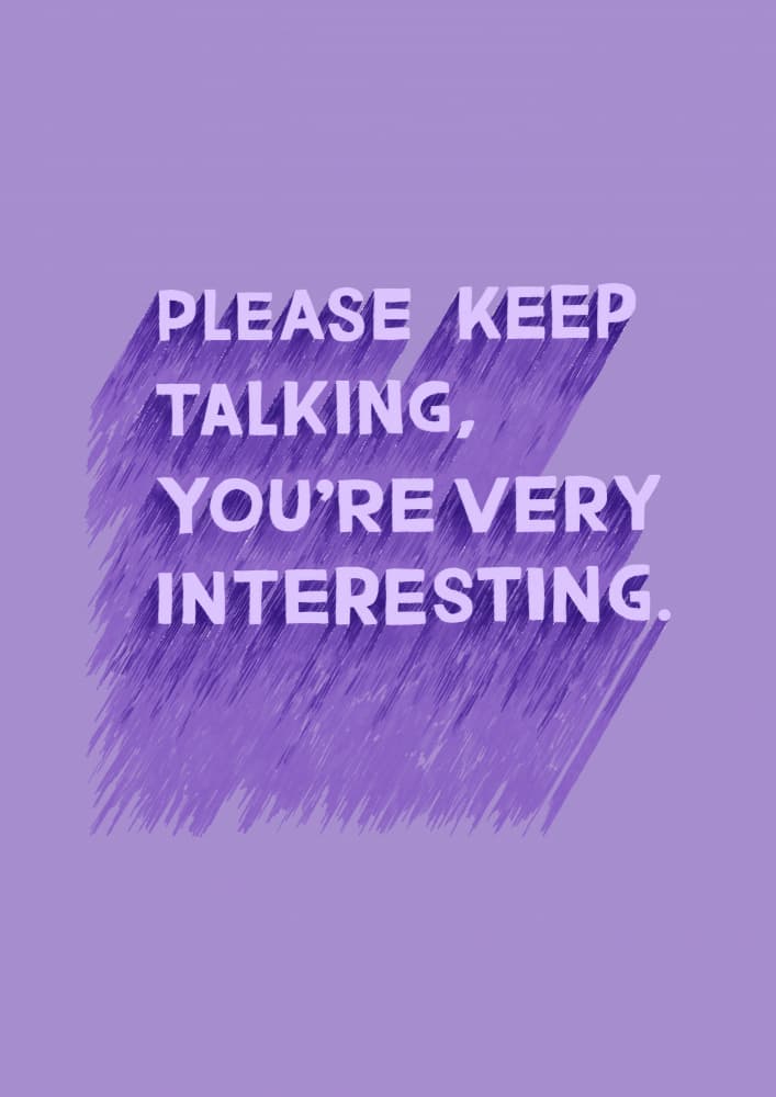 Please Keep Talking Interesting by Martina Scott — canvas wall art