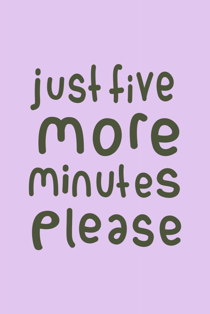 Just Five More Minutes Please by Karen Menzenbach — canvas wall art